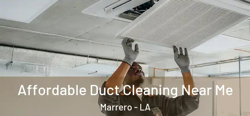  Affordable Duct Cleaning Near Me Marrero - LA