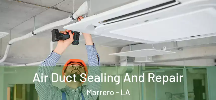  Air Duct Sealing And Repair Marrero - LA