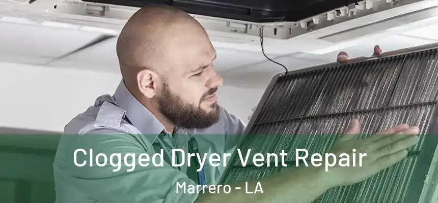  Clogged Dryer Vent Repair Marrero - LA
