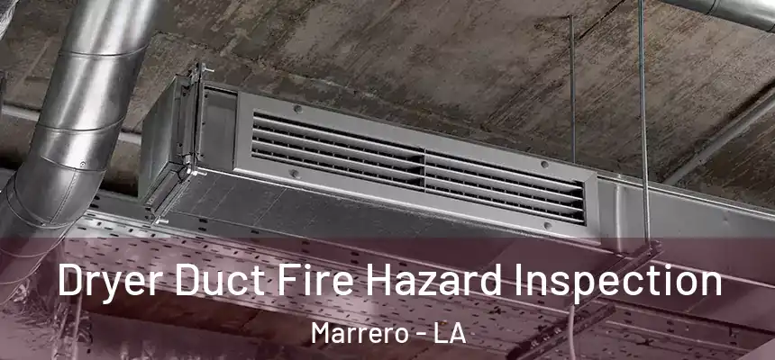  Dryer Duct Fire Hazard Inspection Marrero - LA