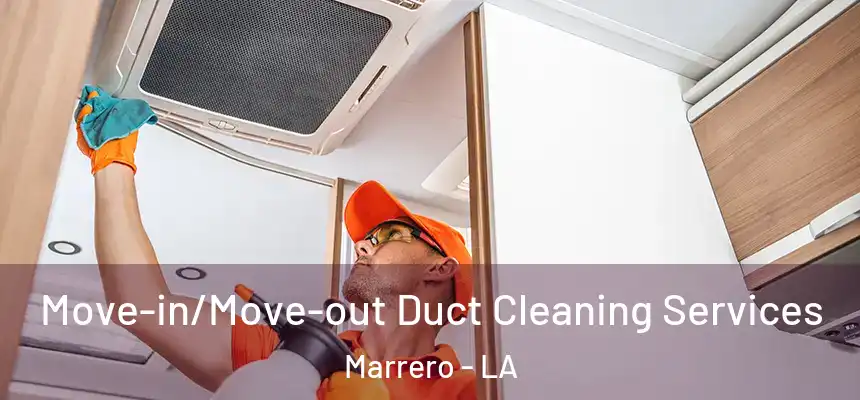 Move-in/Move-out Duct Cleaning Services Marrero - LA